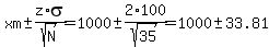xm+%2B-+z%2Asigma%2Fsqrt%28N%29=1000+%2B-+2%2A100%2Fsqrt%2835%29=1000+%2B-+33.81