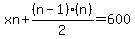 xn+%2B+%28n-1%29%28n%29%2F2+=+600