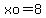 xo=8