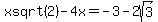 xsqrt%282%29+-+4x+=+-3+-+2sqrt%283%29