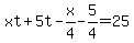 xt%2B5t-x%2F4-5%2F4=25