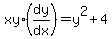 xy%2A%28dy%2Fdx%29=y%5E2%2B4