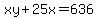 xy%2B25x=636