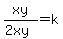 xy%2F%282xy%29=k