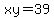 xy=39