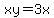 xy=3x