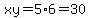 xy=5%2A6=30