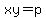 xy=p