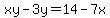 xy-3y=14-7x