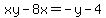 xy-8x=-y-4