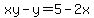 xy-y=5-2x