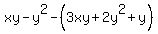 xy-y%5E2-%283xy%2B2y%5E2%2By%29
