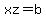 xz=b