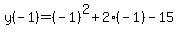 y%28-1%29=%28-1%29%5E2%2B2%28-1%29-15