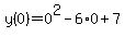 y%280%29+=+0%5E2+-+6%2A0+%2B+7