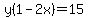 y%281-2x%29+=+15