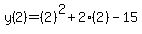y%282%29=%282%29%5E2%2B2%282%29-15