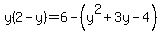 y%282-y%29=6-%28y%5E2%2B3y-4%29