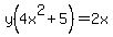 y%284x%5E2%2B5%29=2x