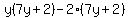 y%287y%2B2%29-2%287y%2B2%29