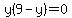 y%289-y%29=0