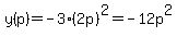 y%28p%29=-3%282p%29%5E2=-12p%5E2