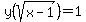 y%28sqrt%28x-1%29%29+=+1