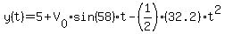 y%28t%29=5%2BV%5B0%5Dsin%2858%29t-%281%2F2%29%2832.2%29t%5E2
