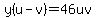 y%28u-v%29=46uv