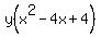y%28x%5E2-4x%2B4%29