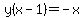 y%28x-1%29=-x