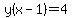 y%28x-1%29=4