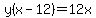 y%28x-12%29=12x