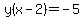 y%28x-2%29=-5