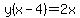 y%28x-4%29+=+2x
