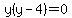 y%28y-4%29=0