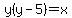 y%28y-5%29=x