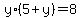 y%2A%285%2By%29+=+8