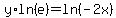 y%2Aln%28e%29=+ln%28-2x%29