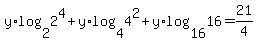y%2Alog%282%2C2%5E4%29+%2B+y%2Alog%284%2C4%5E2%29+%2B+y%2Alog%2816%2C16%29+=+21%2F4