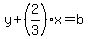 y%2B%282%2F3%29x=b