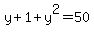 y%2B1%2By%5E2=50