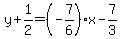 y%2B1%2F2=%28-7%2F6%29x-7%2F3