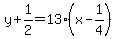 y%2B1%2F2=13%28x-1%2F4%29