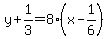 y%2B1%2F3=8%28x-1%2F6%29