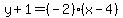 y%2B1=%28-2%29%28x-4%29