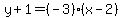 y%2B1=%28-3%29%28x-2%29