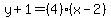 y%2B1=%284%29%28x-2%29