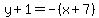 y%2B1=-%28x%2B7%29