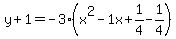 y%2B1=-3%28x%5E2-1x%2B1%2F4-1%2F4%29